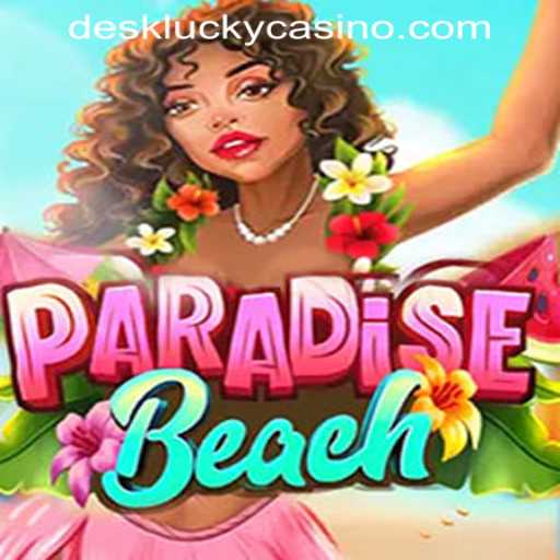 ParadiseBeach: A Thrilling Gaming Adventure at DESKLUCKY CASINO PH