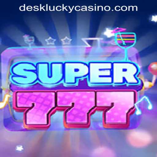 Discovering Super777 at DESKLUCKY CASINO PH: A Thrilling Casino Game Experience